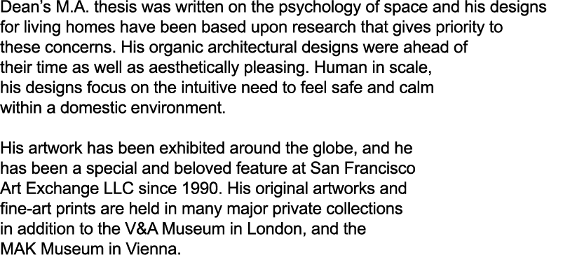 Dean’s M.A. thesis was written on the psychology of space and his designs for living homes have been based upon resea...