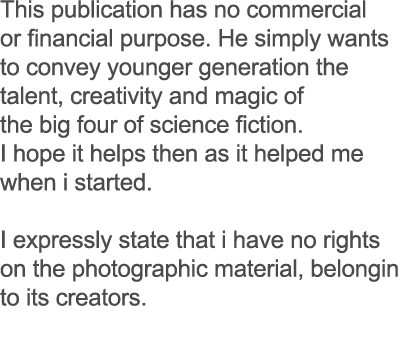 This publication has no commercial or financial purpose. He simply wants to convey younger generation the talent, cre...
