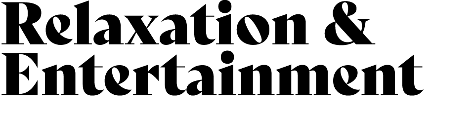 Relaxation & Entertainment