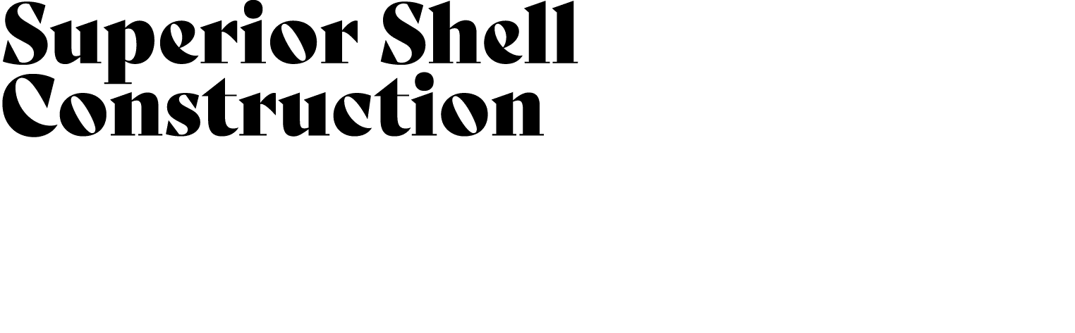 Superior Shell Construction